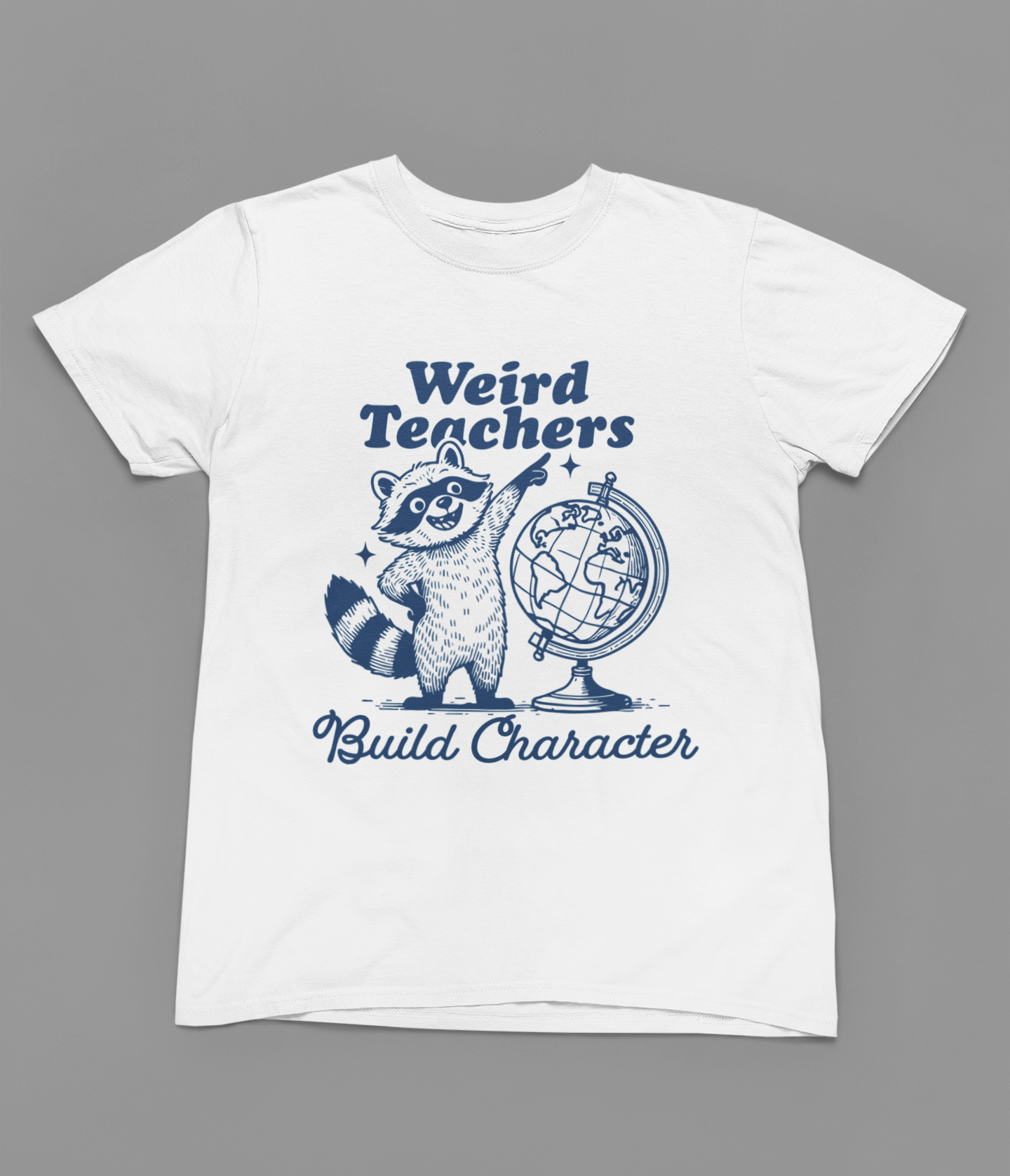 Weird Teachers Build Character Tshirt or Sweatshirt
