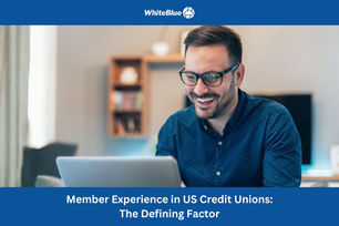The Evolving Member Experience in US Credit Unions
