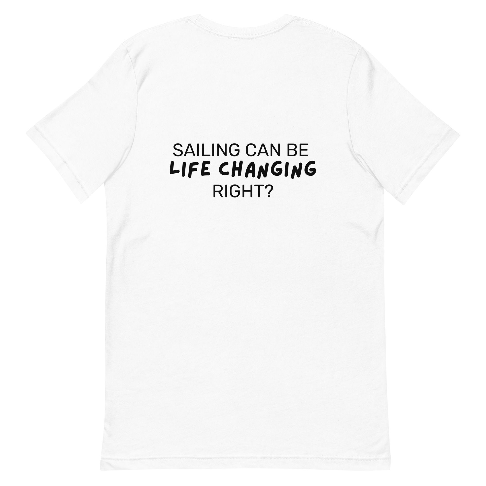 Unisex t-shirt Sailing can be life changing, right?