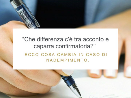 Che differenza c’è tra acconto e caparra confirmatoria? 