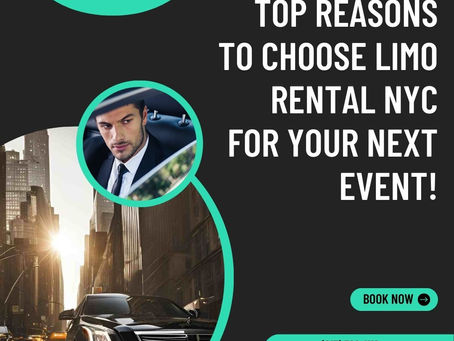 Top Reasons to Choose Limo Rental NYC for Your Next Event!