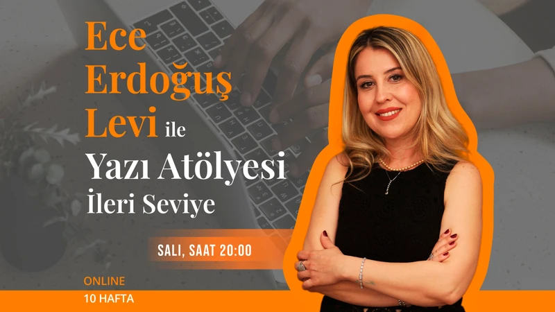 Ece Erdoğuş Levi ile İleri Seviye Yazı Atölyesi