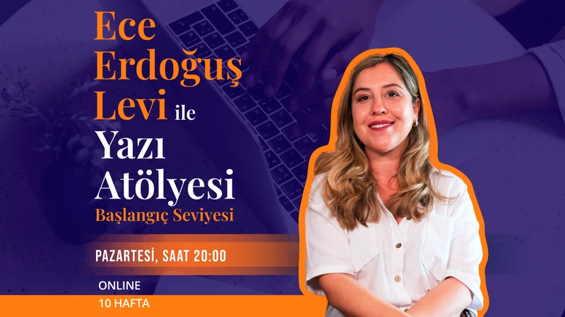 Ece Erdoğuş Levi ile Yazı Atölyesi - Başlangıç