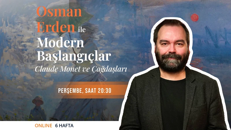 Osman Erden ile Modern Başlangıçlar; Claude Monet ve Çağdaşları