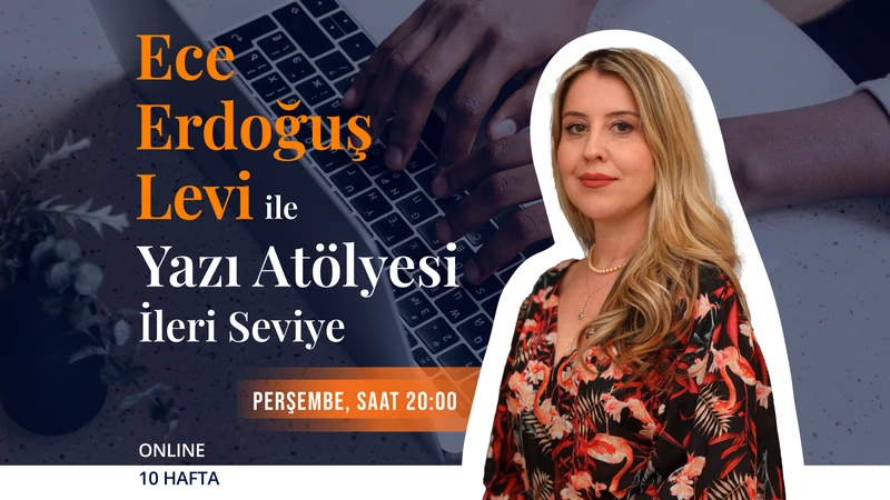 Ece Erdoğuş Levi ile İleri Seviye Yazı Atölyesi