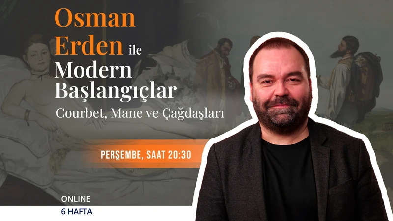 Osman Erden ile Modern Başlangıçlar: Courbet, Manet ve Çağdaşları