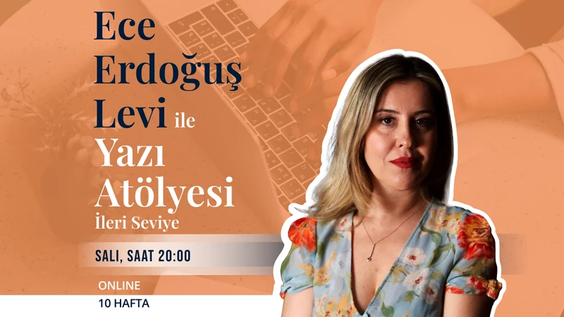 Ece Erdoğuş Levi ile İleri Seviye Yazı Atölyesi