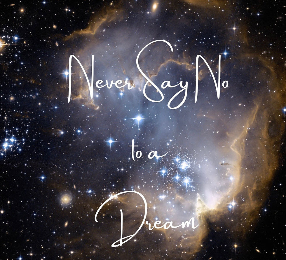 Never Say No to a Dream