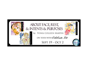 About Face, Rest, and Intents & Purposes by Tonia Colleen Martin