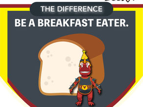 BE THE DIFFERENCE: BE A BREAKFAST EATER