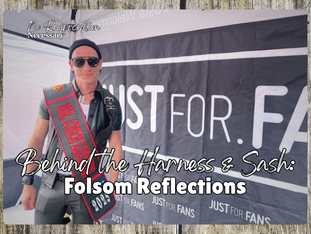 Behind the Harness & Sash: Folsom Reflections