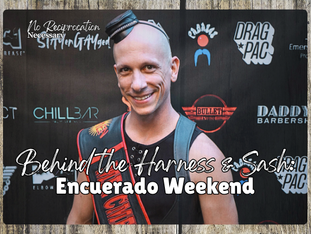 Behind the Sash & Harness - Encuerado Weekend