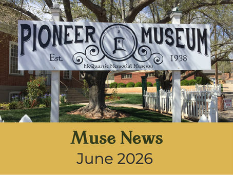 McQuarrie Memorial Pioneer Museum sign with the text Muse News, June 2026