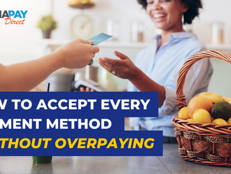 How to Accept Every Payment Method - Without Overpaying