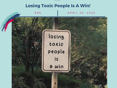 Losing Toxic People Is a Win! 🙌🏼