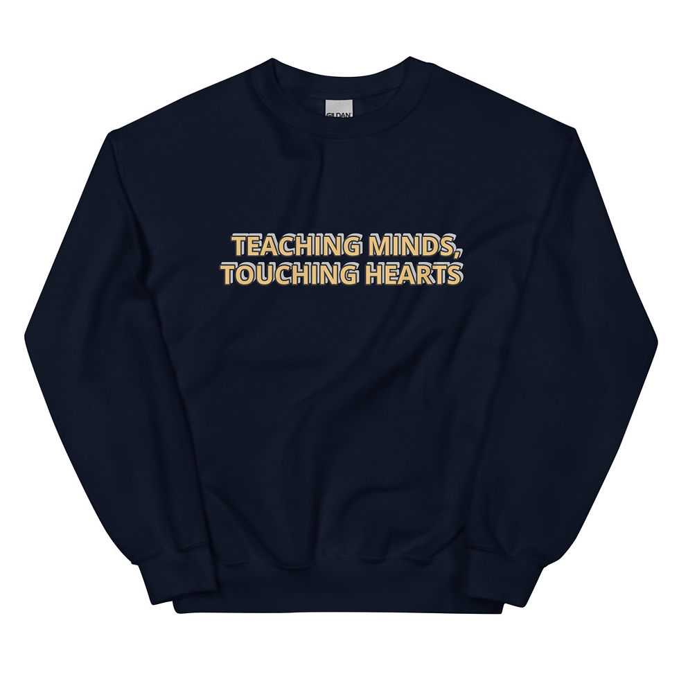 Thumbnail: TEACHING MINDS, TOUCHING HEARTSSweatshirt