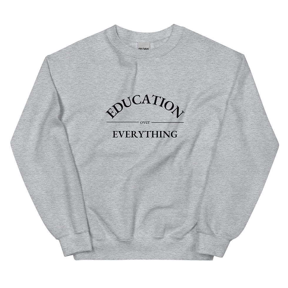 Education over Everything Unisex Sweatshirt