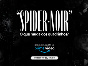 Spider Noir: O que muda dos quadrinhos; Prime Video; Homem Aranha; HQ