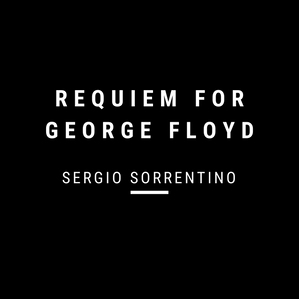Requiem for George Floyd - Sergio Sorrentino (electric guitar and electronics)