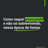 Como seguir avançando, e não só sobrevivendo, nessa época de festas