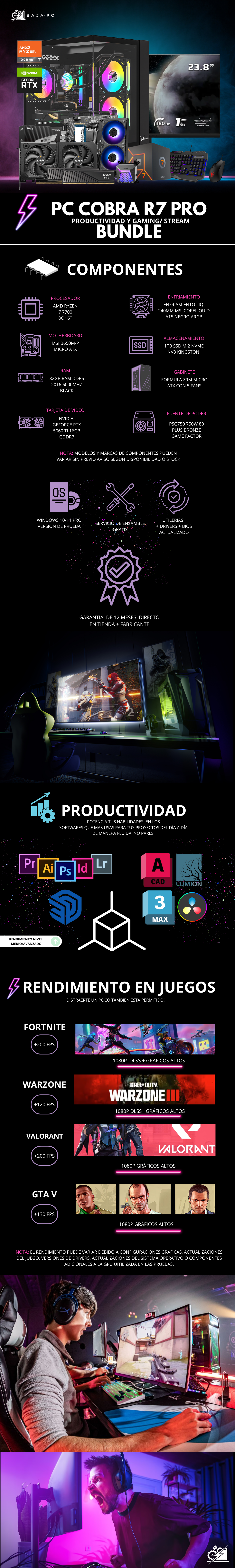PC COBRA R7 PRO BUNDLE / AMD RYZEN 7 7700 / RTX 5060 TI 16GB / 32GB RAM DDR5 /1TB SSD M.2 NVME / ENFRIAMIENTO LIQ 240MM / FUENTE 750W 80+ BRONZE / INCLUYE MONITOR 23.8" FHD 180HZ 1MS / KIT TECLADO Y MOUSE / PROMOCION
