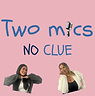 Two Mics No Clue.png