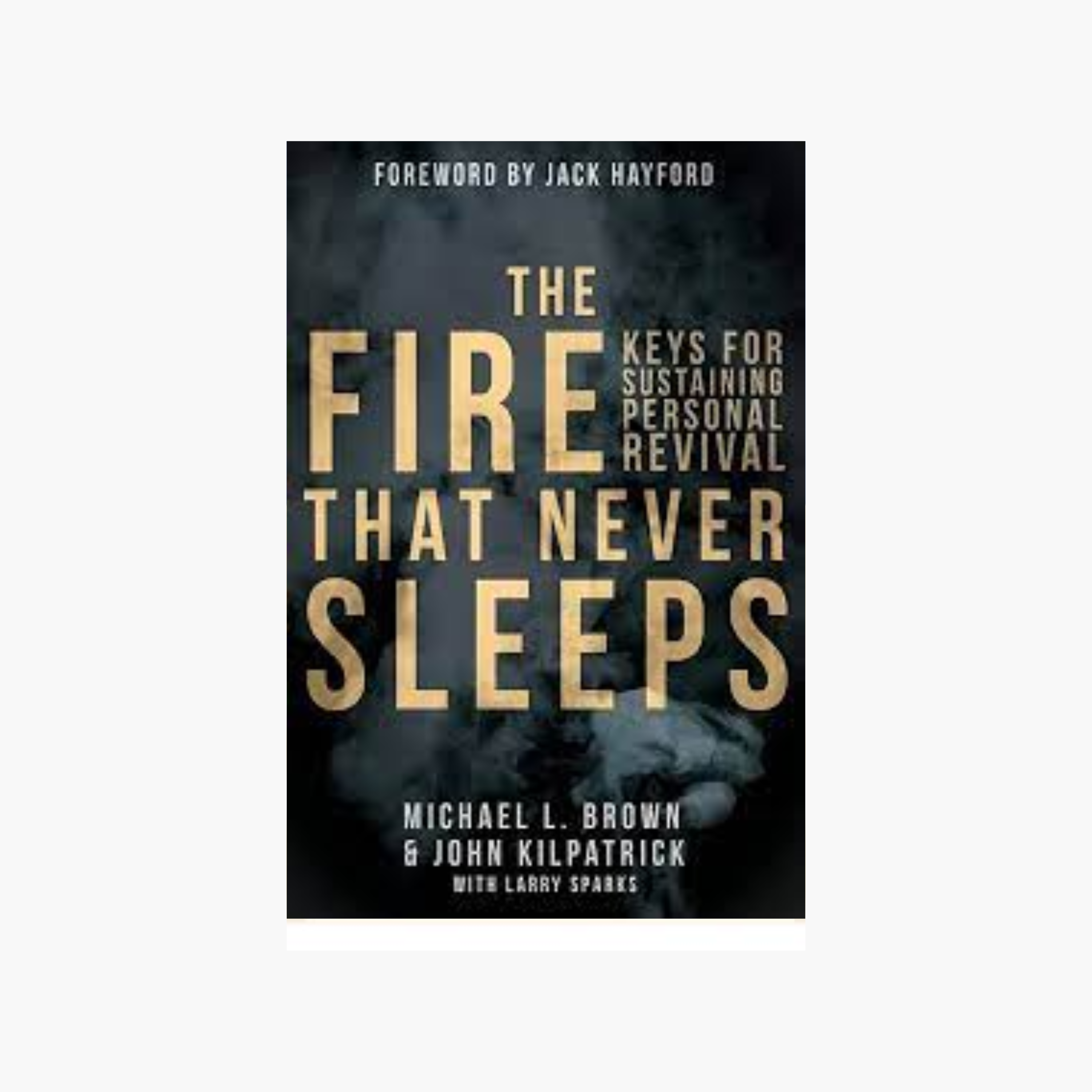 The Fire That Never Sleeps: Keys for Sustaining Personal Revival