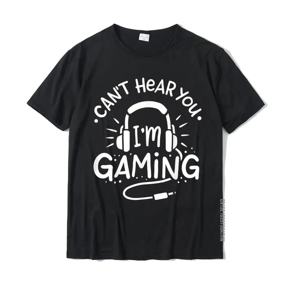 Can't Hear You I'm Gaming T-Shirt Cotton