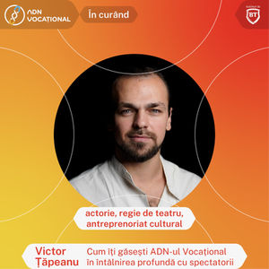 Victor Țăpeanu: Cum îți găsești ADN-ul Vocațional în întâlnirea profundă cu spectatorii