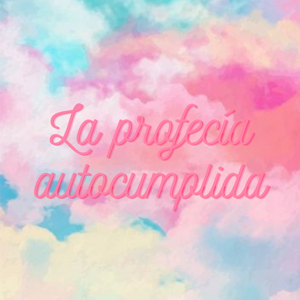 La profecía autocumplida