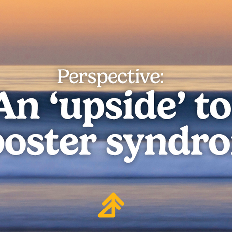 An upside to imposter 'syndrome'