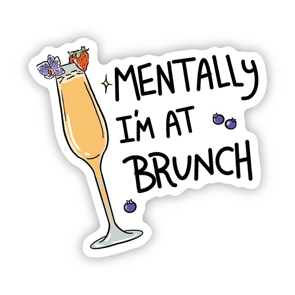 Sticker: Mentally I'm at Brunch