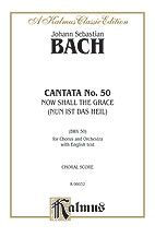 Cantata No. 50 -- Nun ist das Heil und die Kraft (Now Shall the Grace)