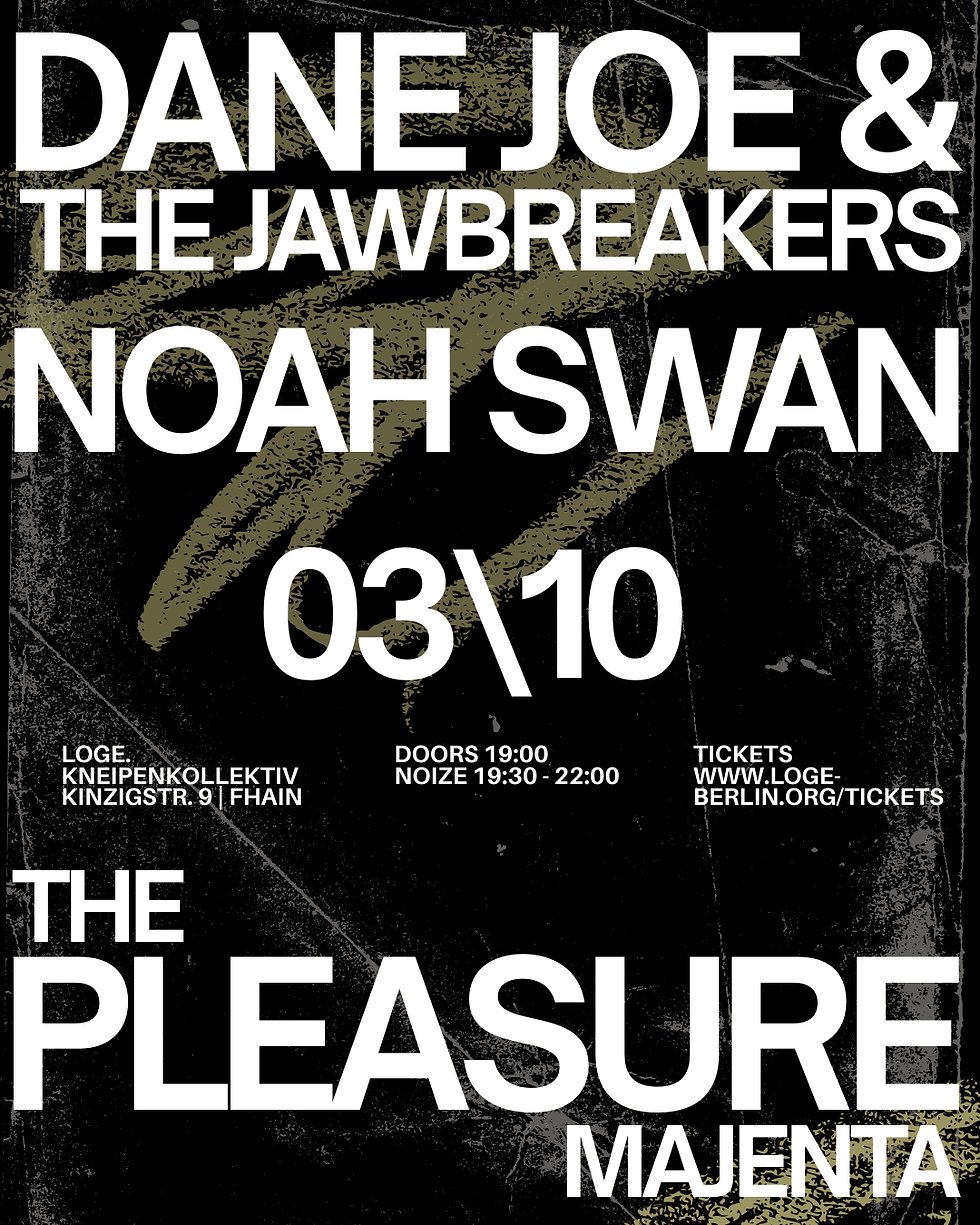 NOAH SWAN + DANE JOE & THE JAWBREAKERS + THE PLEASURE MAJENTA