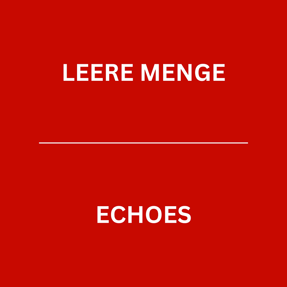 LEERE MENGE + ECHOES