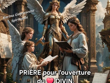 Prière pour l'ouverture du Cœur DIVIN.