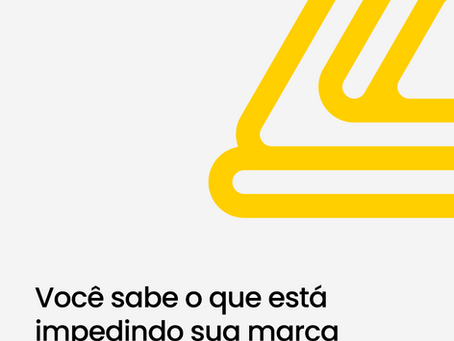 ❗Você sabe o que está impedindo sua marca no crescimento digital?