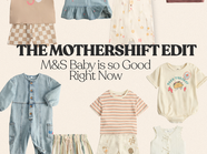 Various colorful baby clothes, including shirts, overalls, and rompers, are displayed on a light background. Text: "THE MOTHERSHIFT EDIT: M&S Baby is so Good Right Now."