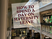 Museum interior with people walking below. Large text overlay reads "How to Spend a Day on Maternity Leave." Bright, bustling atmosphere.
