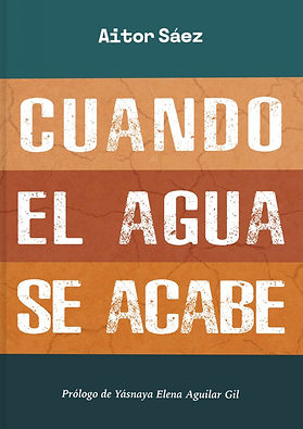 CUANDO EL AGUA SE ACABE - Aitor Sáez.jpg
