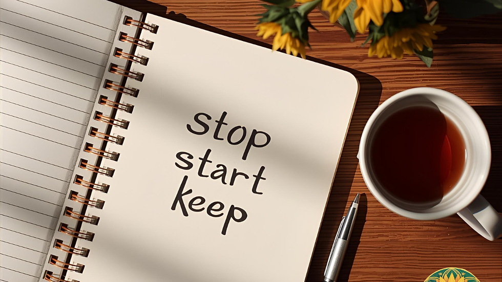 “Notebook labeled Stop Start Keep with tea and sunflowers symbolizing personal peace audit.”