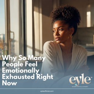 EYLE™ Official | Why So Many People Feel Emotionally Exhausted Right Now