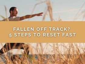 Fallen Off Track? 5 Steps to Reset Fast