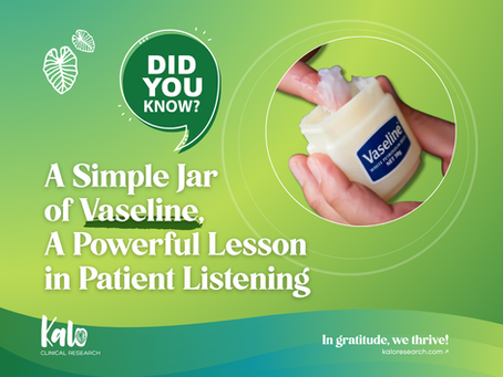 An educational graphic with a soft green gradient background and Kalo Clinical Research branding. A circular inset photo shows a person’s hand taking a small scoop of petroleum jelly from a jar of Vaseline. Large white text on the left reads, “DID YOU KNOW? A Simple Jar of Vaseline, A Powerful Lesson in Patient Listening.” The Kalo logo and the phrase “In gratitude, we thrive!” appear at the bottom.