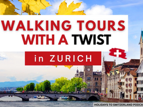 Holidays to Switzerland Travel podcast Walking Tours with a Twist in Zurich