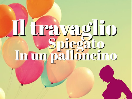 IL TRAVAGLIO DI PARTO... SPIEGATO CON UN PALLONCINO! 😁🎈