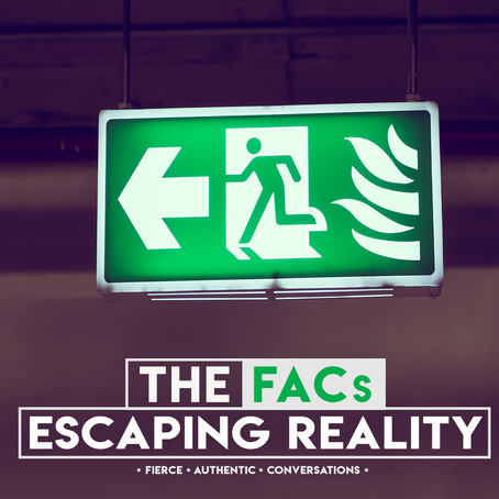 The FACs: Escaping Reality