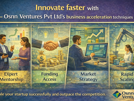 Innovate faster with Osnn Ventures Pvt Ltd's business acceleration techniques
