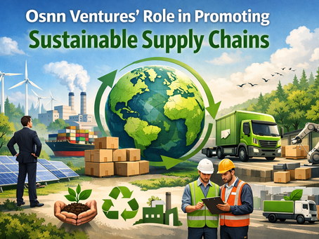 Osnn Ventures’ Role in Promoting Sustainable Supply Chains