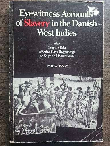 Eyewitness Accounts of Slavery in the Danish West Indies